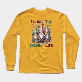 Living The Gnome Life Long Sleeve T-Shirt